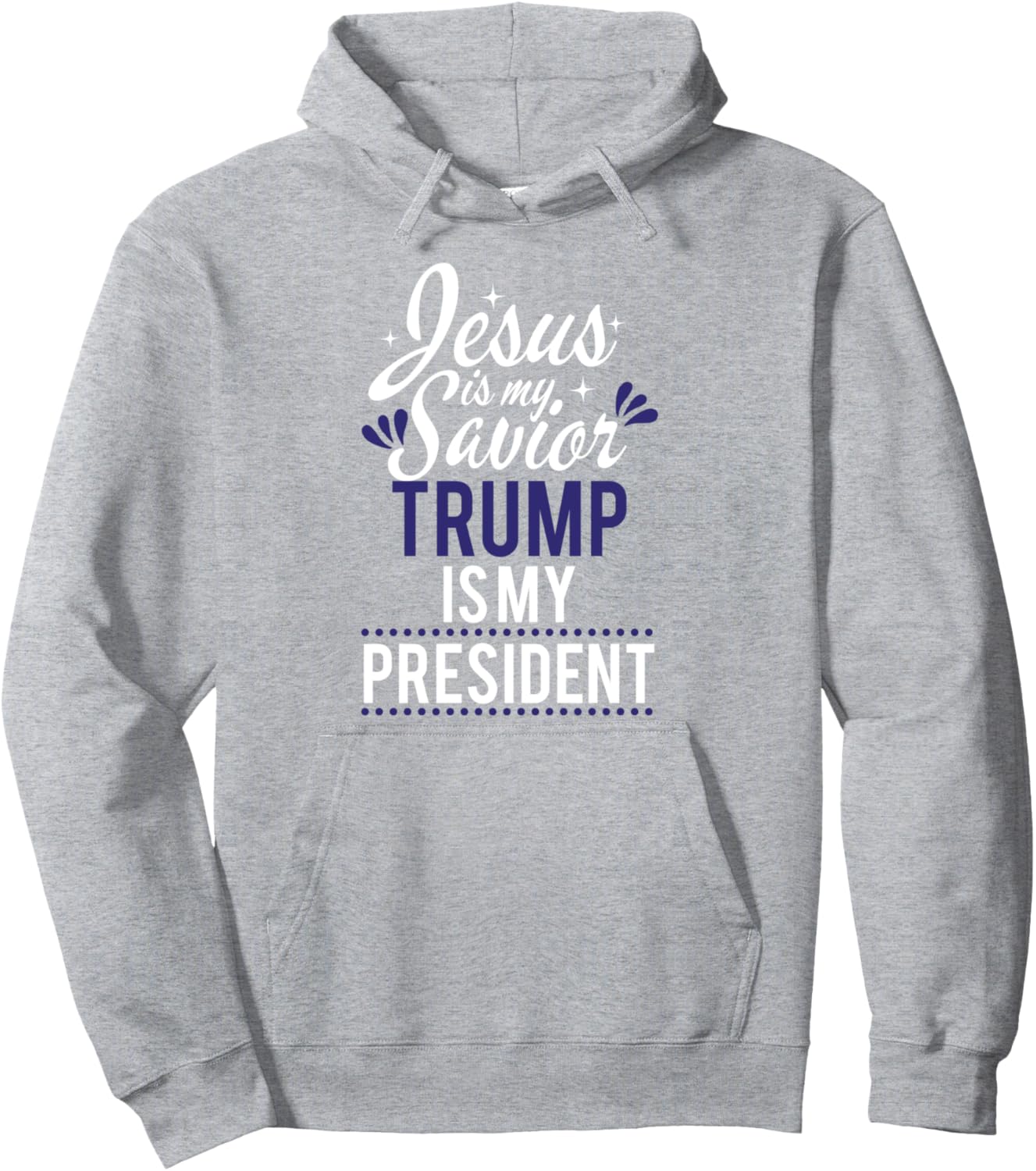 Jesus Is My Savior Trump Is My President Funny Gift Pullover Hoodie