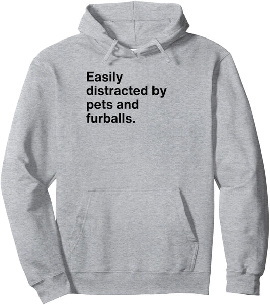 Easily Distracted By Pets And Furballs Animal Lover Pullover Hoodie