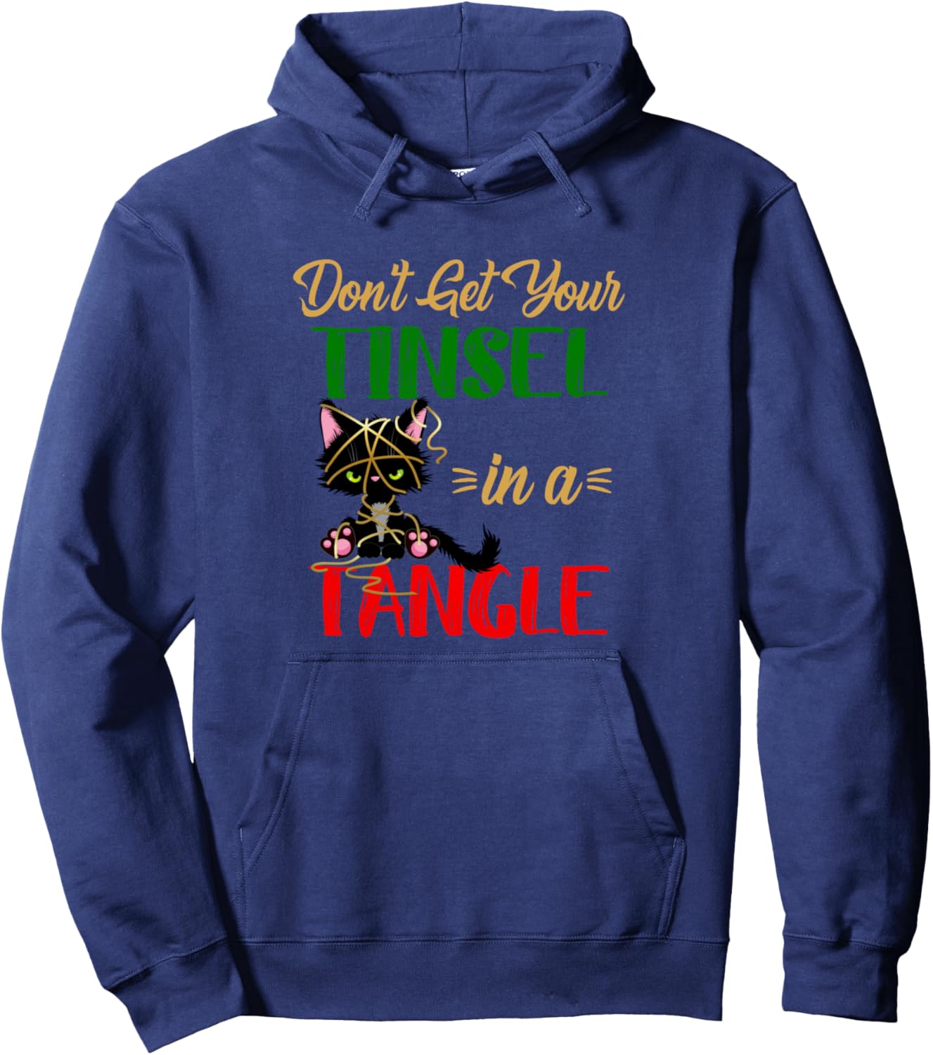 Dont Get Your Tinsel In A Tangle Cat Lover Funny Christmas Pullover Hoodie