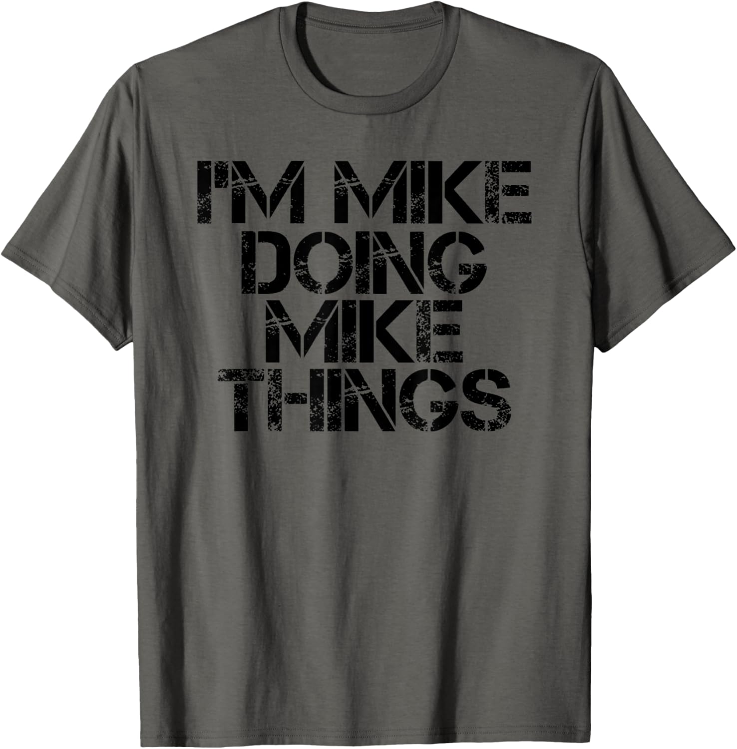 I'M MIKE DOING MIKE THINGS Name Funny Birthday Gift Idea T-Shirt