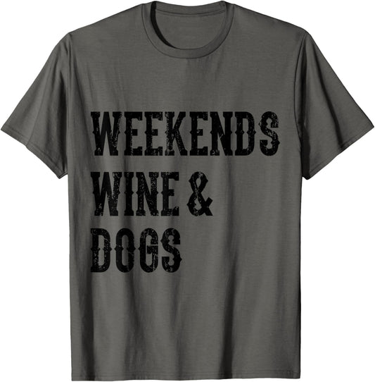 Dog Mom Weekends Wine And Dogs Wine Lover Dog Owner T-Shirt for Men Women