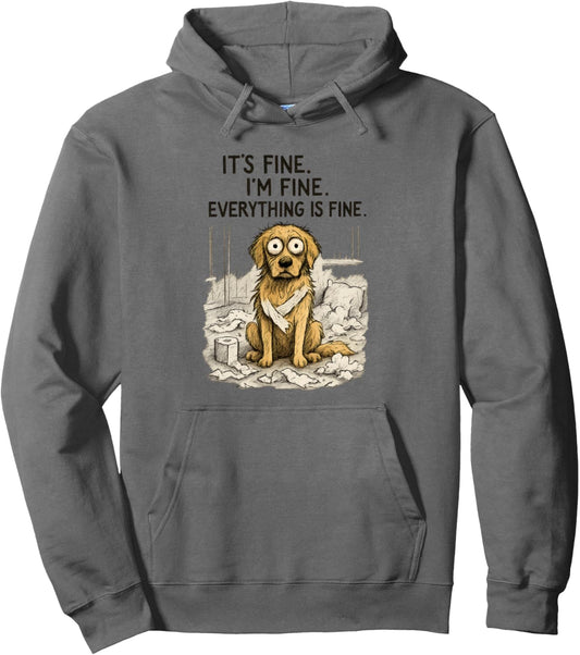 Funny Anxiety Humor It's Fine I'm Fine Stressed Dog Dad Mom Pullover Hoodie