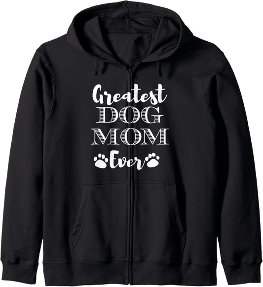 Dog Lover Funny - Greatest Dog Mom Ever Zip Hoodie