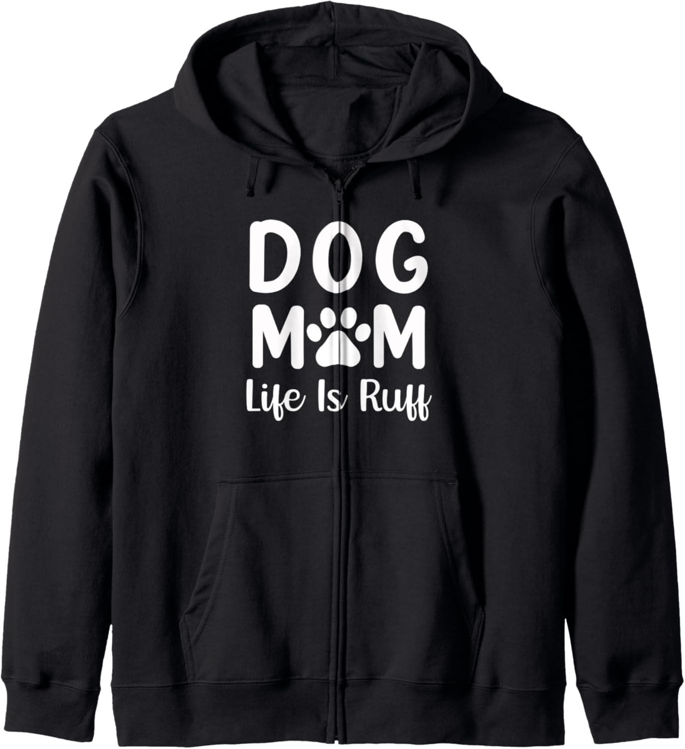 Dog Mom Life Is Ruff Womens Funny Dog Mama Dog Lover Zip Hoodie