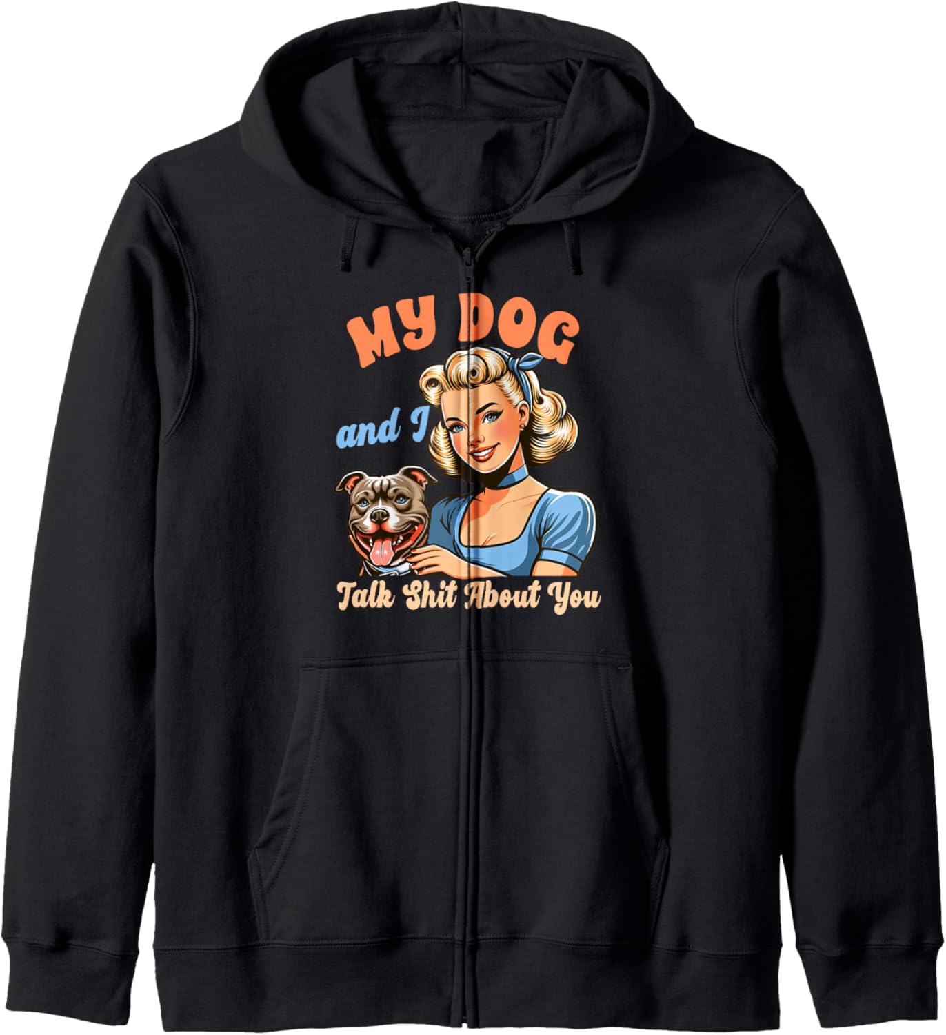Dog Mom Pittie Mom Pitbull My Dogs &amp; I Talk Sht About You Zip Hoodie