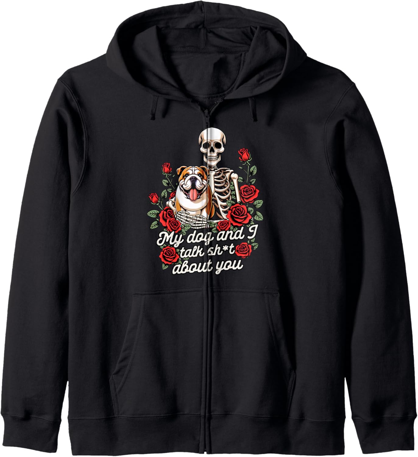 English Bulldog Mom Fur Mama My Dog &amp; I Talk Sht About You Zip Hoodie