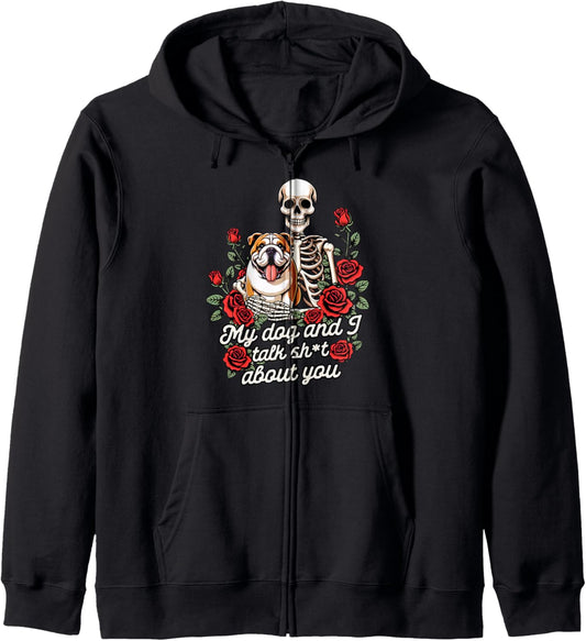 English Bulldog Mom Fur Mama My Dog &amp; I Talk Sht About You Zip Hoodie