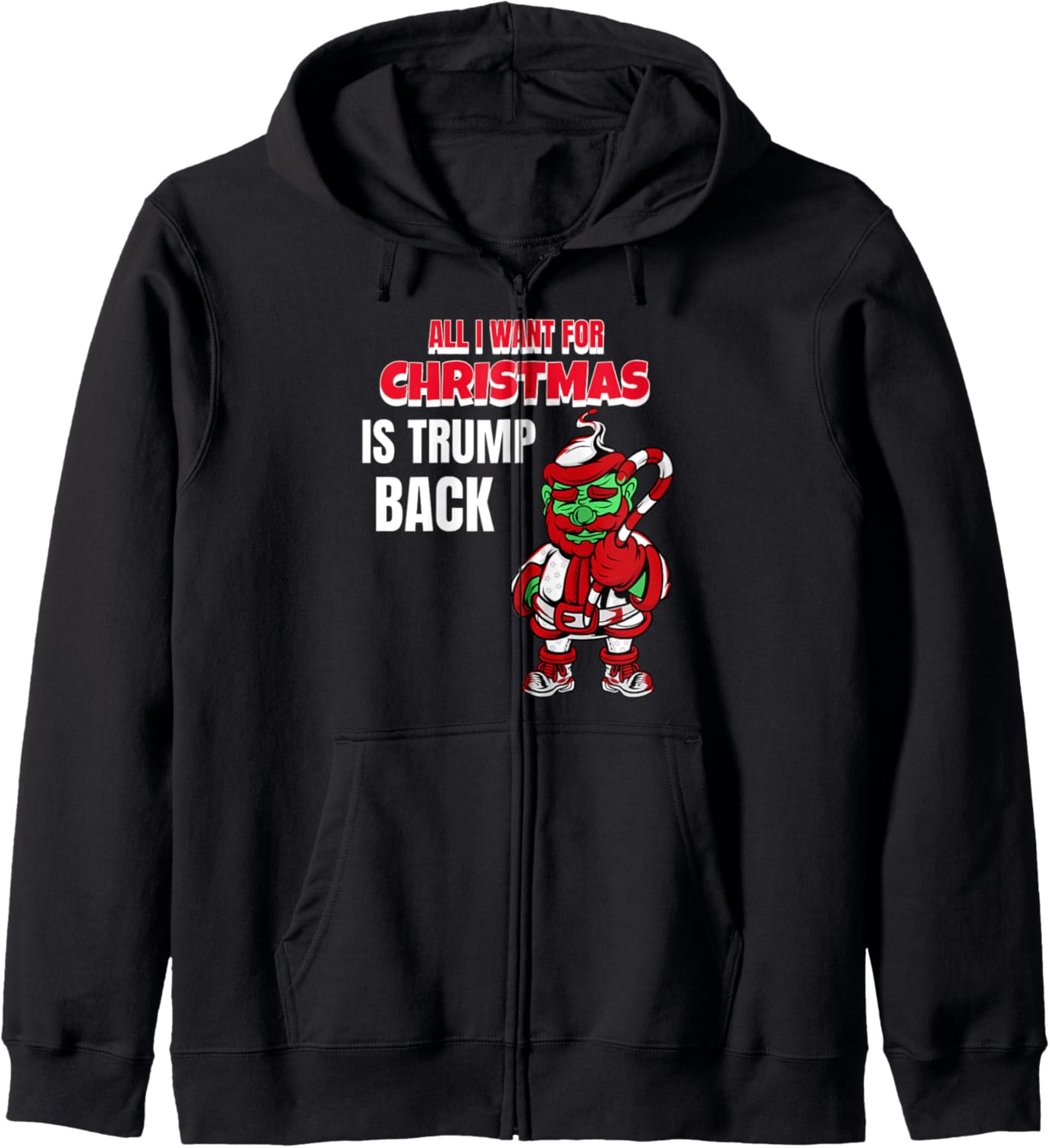 All I Want Christmas Is Trump Back Pro Trump Christmas Zip Hoodie