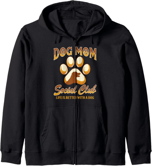 Dog Mama Fur Mama Dog Mom Social Club Life Better With Dogs Zip Hoodie