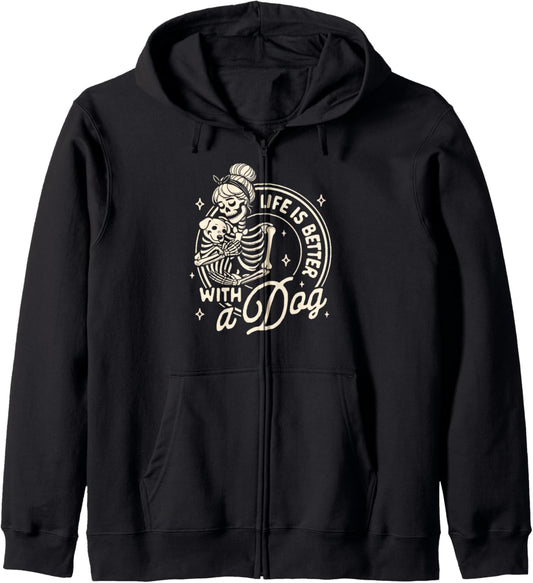 Dog Mom Dog Mama Fur Mama Skeleton Life Is Better With A Dog Zip Hoodie