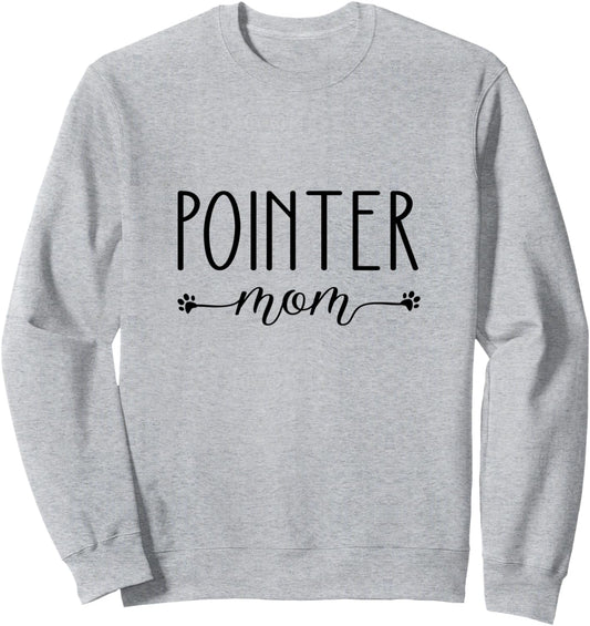 Dog Lover Pointer Mom Sweatshirt