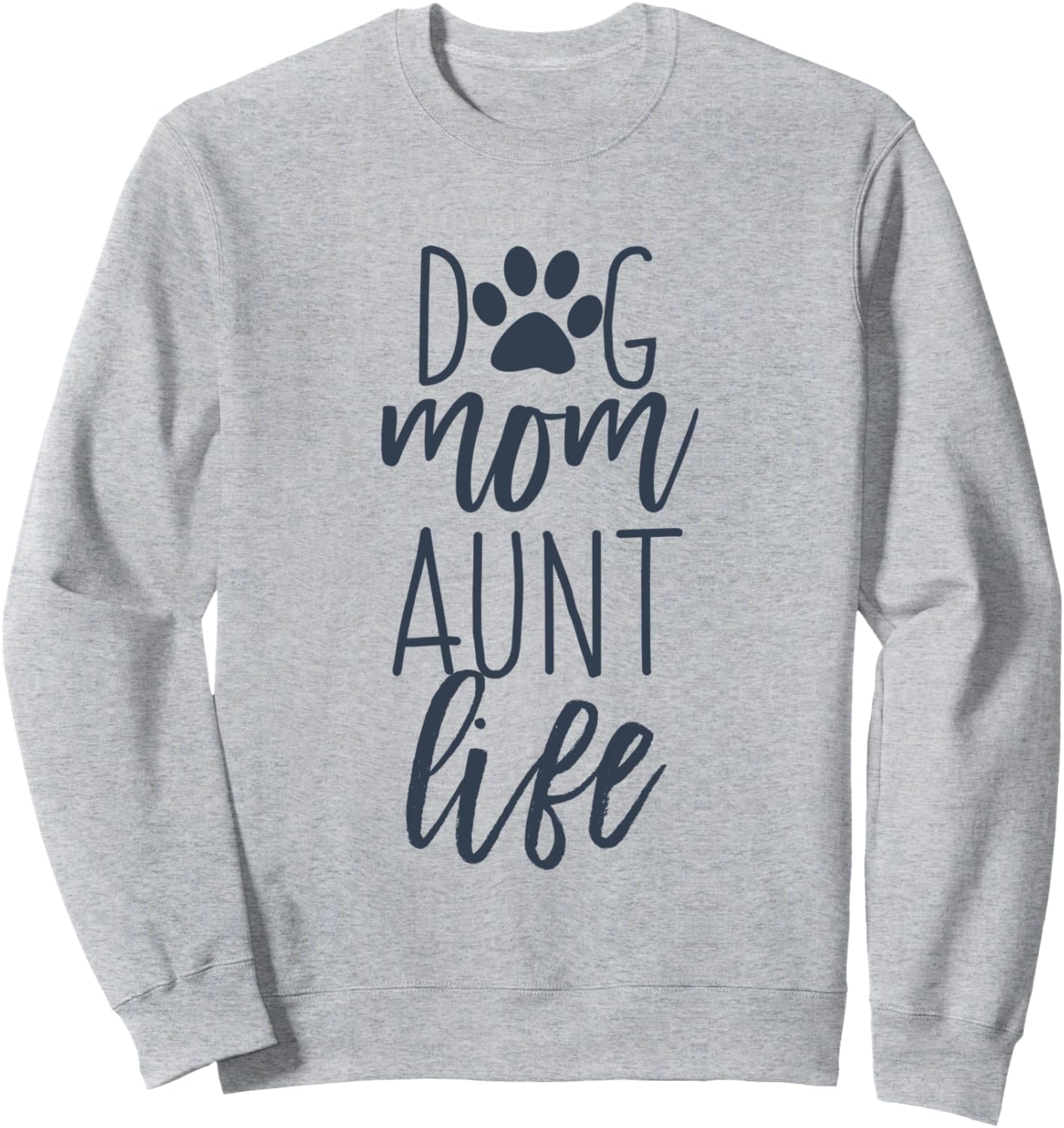 Dog Mom and Aunt Life Sweatshirt