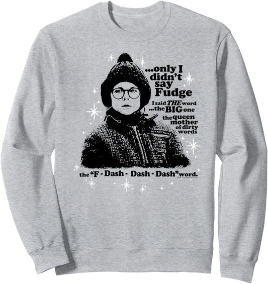 A Christmas Story Only I Didn't Say Fudge Sweatshirt