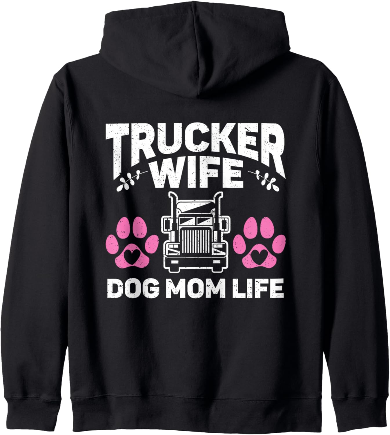 Dog Mom Life Truckers Wife Proud Trucker Wife Zip Hoodie