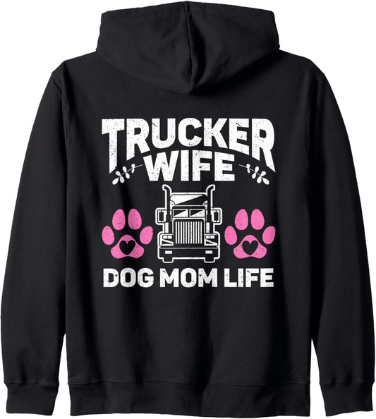 Dog Mom Life Truckers Wife Proud Trucker Wife Zip Hoodie
