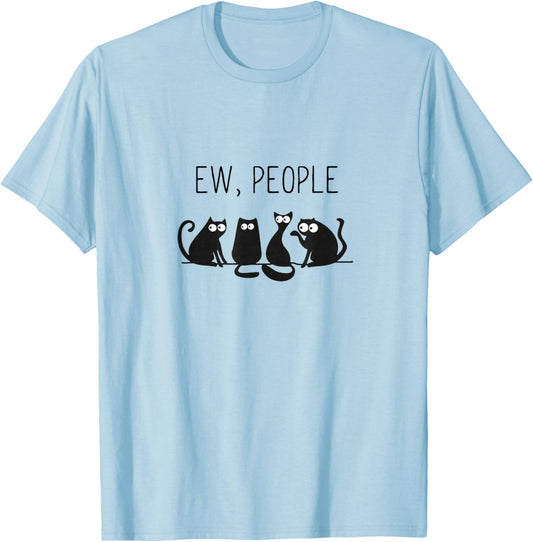 EW PEOPLE meowy CAT lovers GIFT shirt perfect gift idea T-Shirt