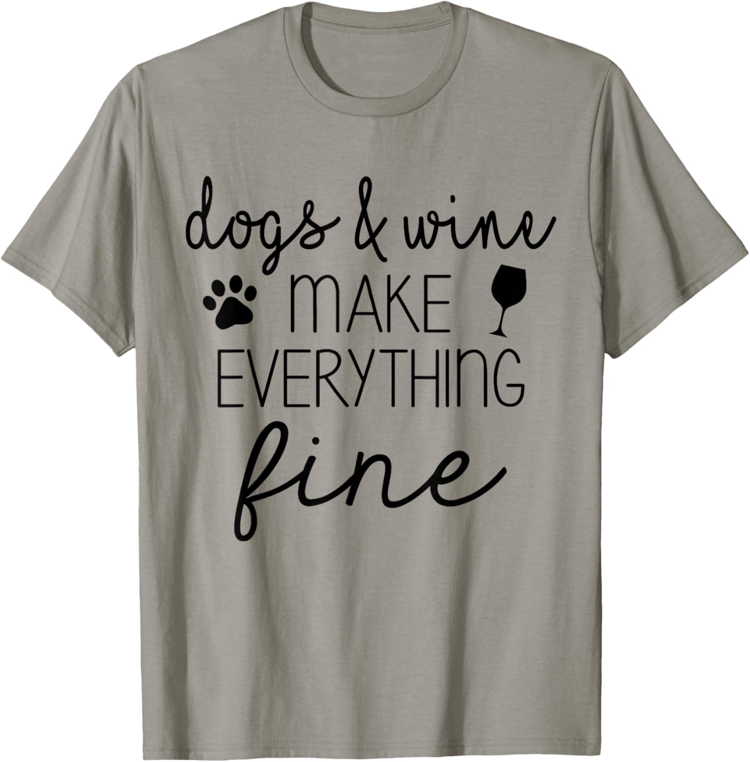 Dogs &amp; Wine Make Everything Fine Tshirt T-Shirt