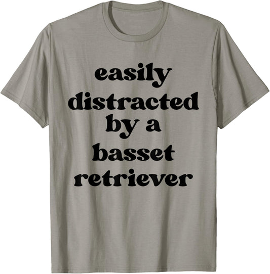 Easily Distracted By A Dog - Dog Dad Mom Basset Retriever T-Shirt