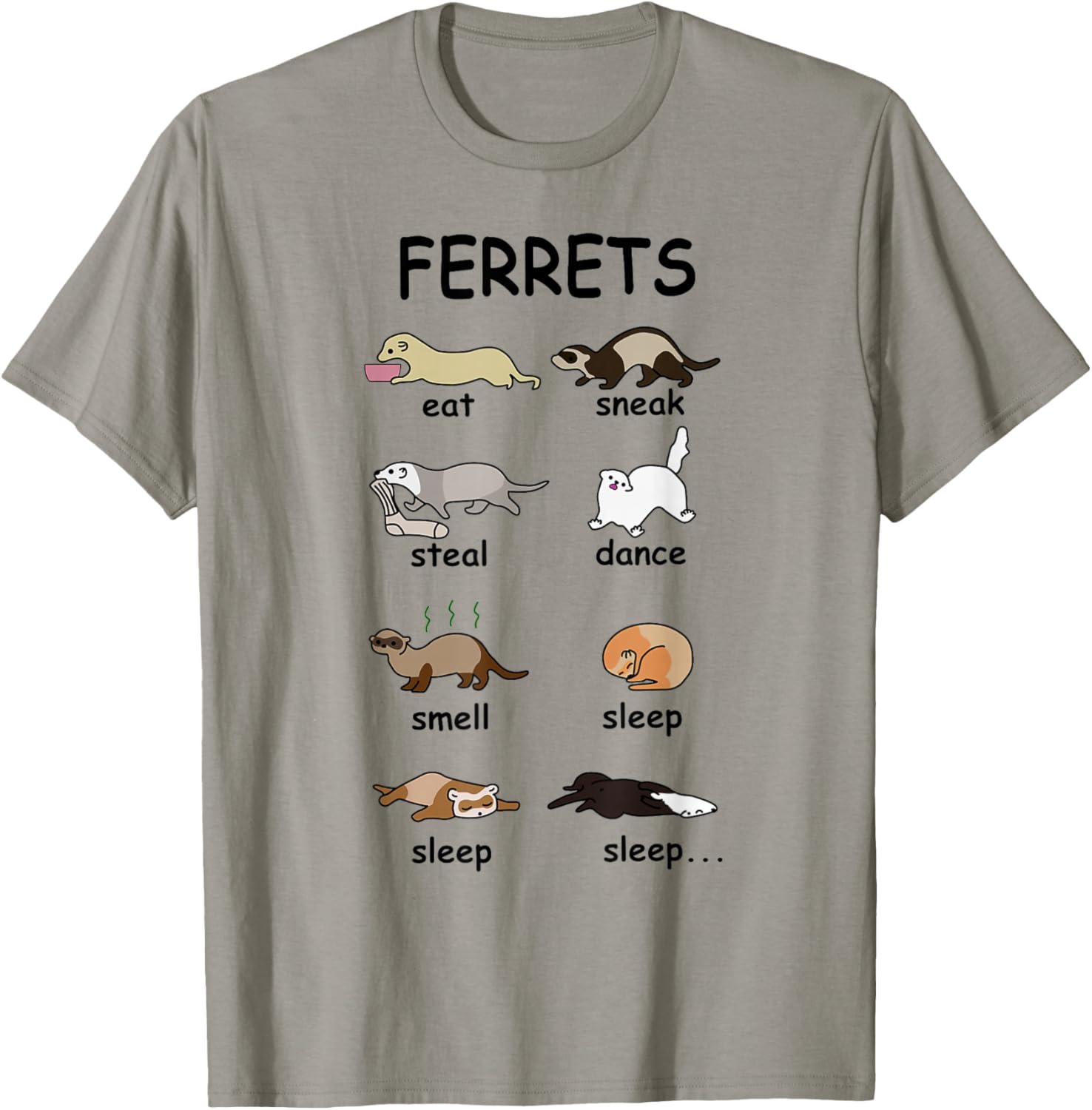 Ferrets EAT SNEAK STEAL DANCE SMELL SLEEP SLEEP SLEEP T-Shirt