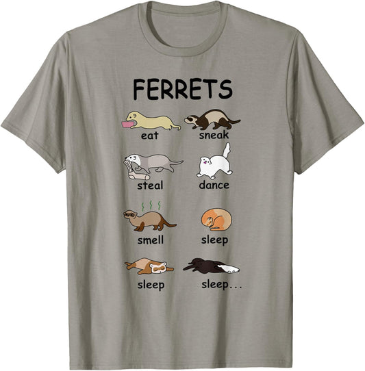 Ferrets EAT SNEAK STEAL DANCE SMELL SLEEP SLEEP SLEEP T-Shirt