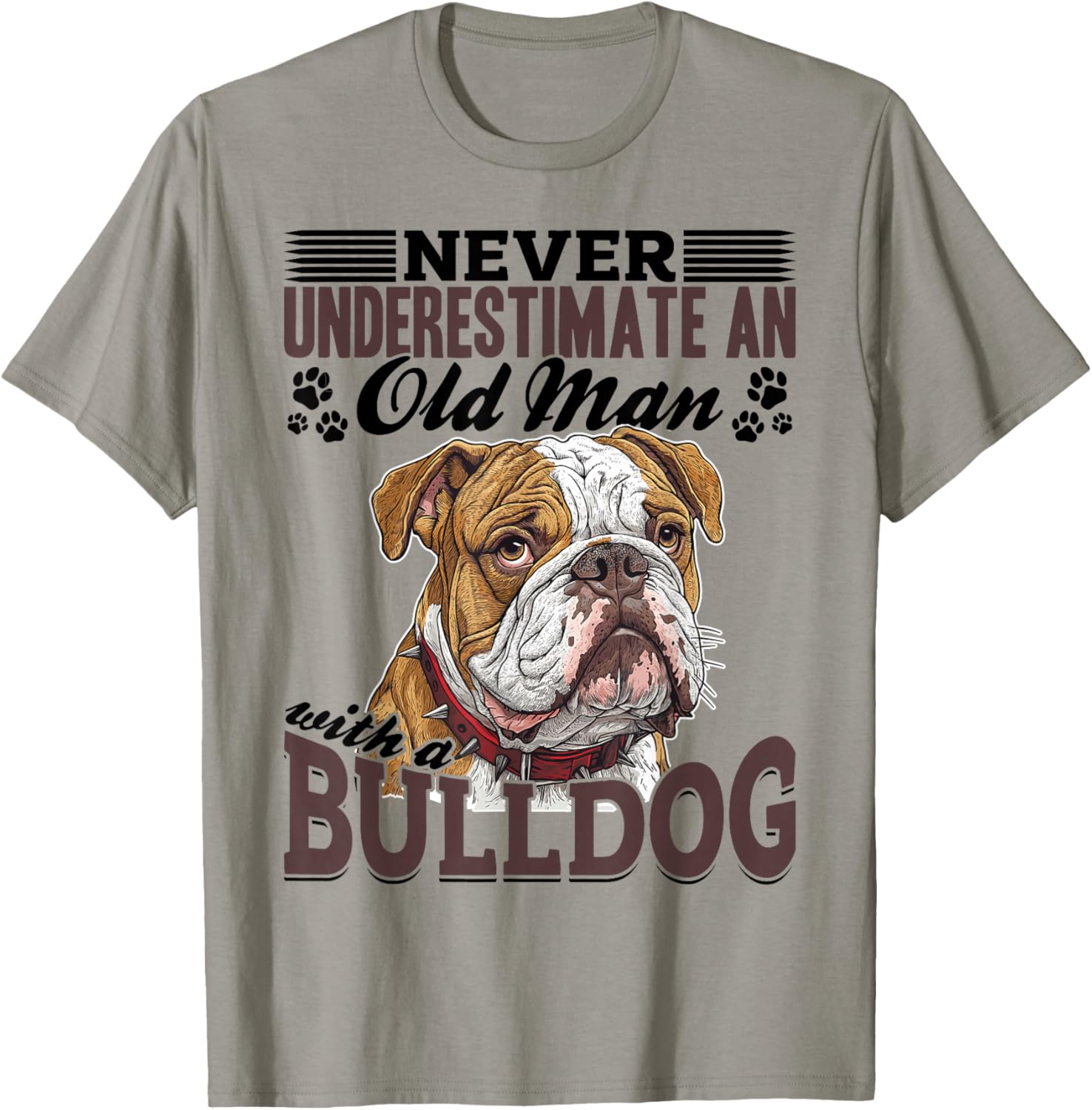 English Bulldog Dog Breed Never Underestimate a Old Man with T-Shirt