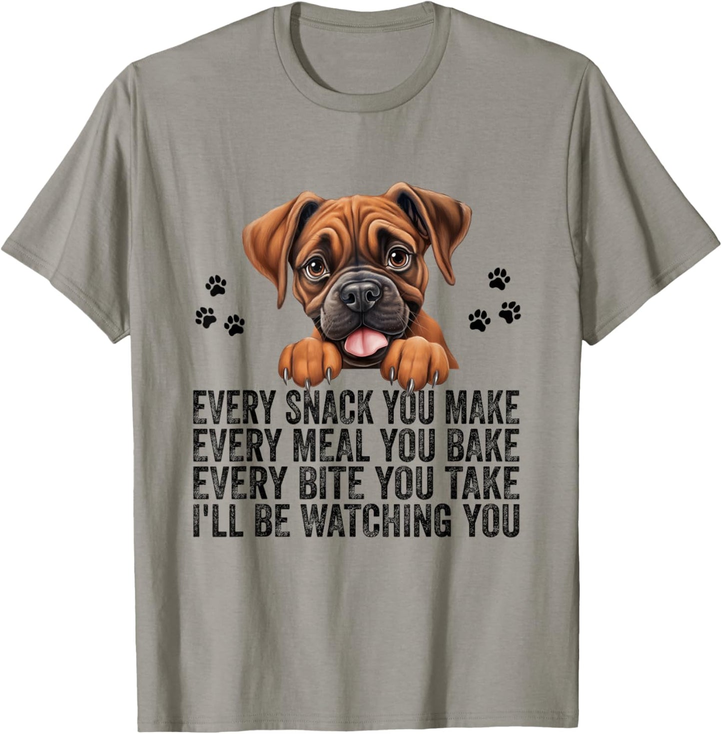 Every Snack You Make Funny Boxer Dog Mom Dad T-Shirt