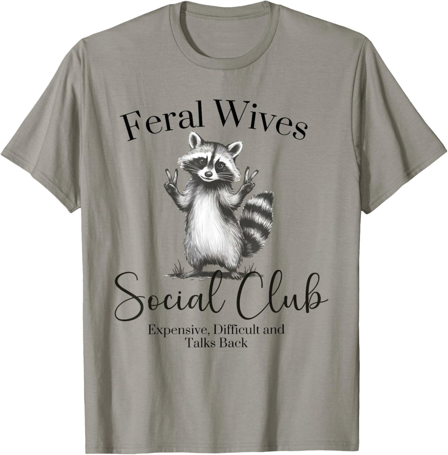 Feral Wives Social Club , Awesome Raccoon,Funny Raccoon Meme T-Shirt