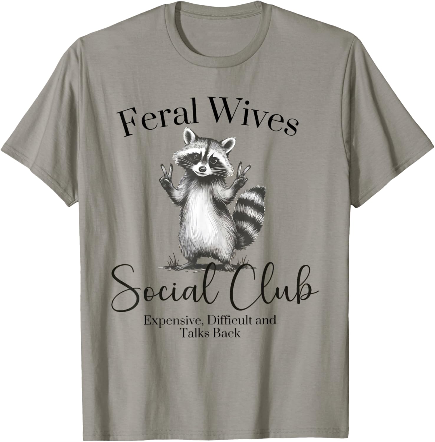 Feral Wives Social Club , Awesome Raccoon,Funny Raccoon Meme T-Shirt