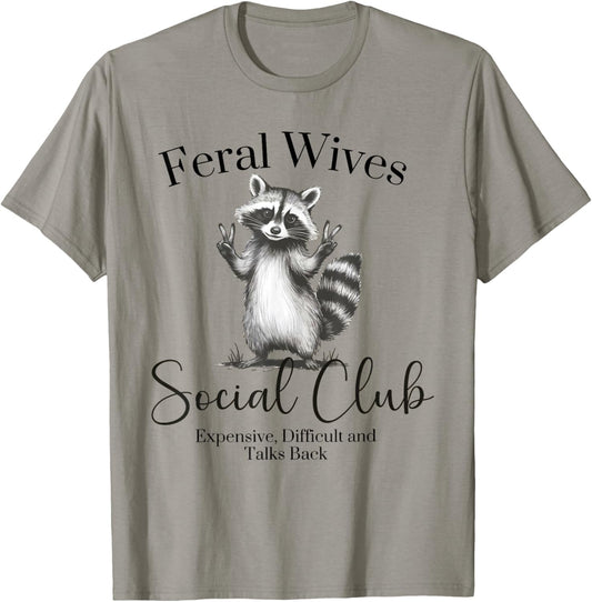 Feral Wives Social Club , Awesome Raccoon,Funny Raccoon Meme T-Shirt
