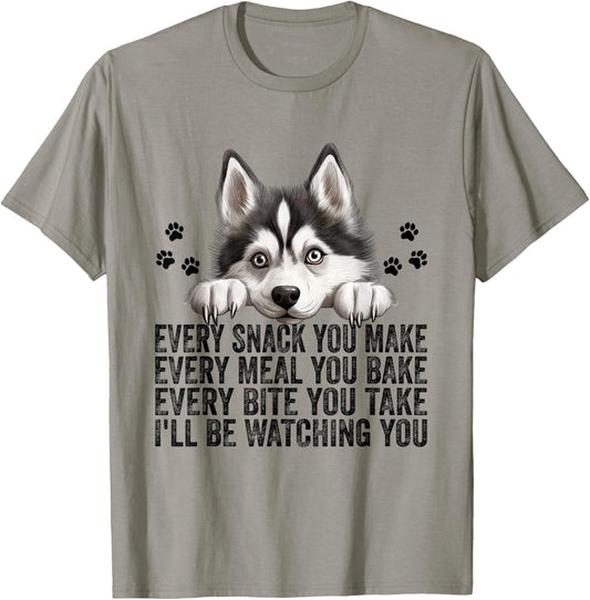 Every Snack You Make Funny Siberian Husky Dog Mom Dad Men Women Kids T-Shirt
