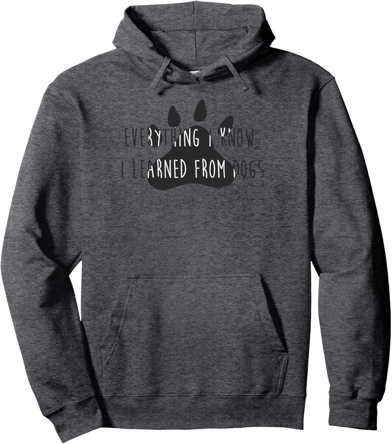 Everything I Know I Learned From Dogs Pet Lover Pullover Hoodie