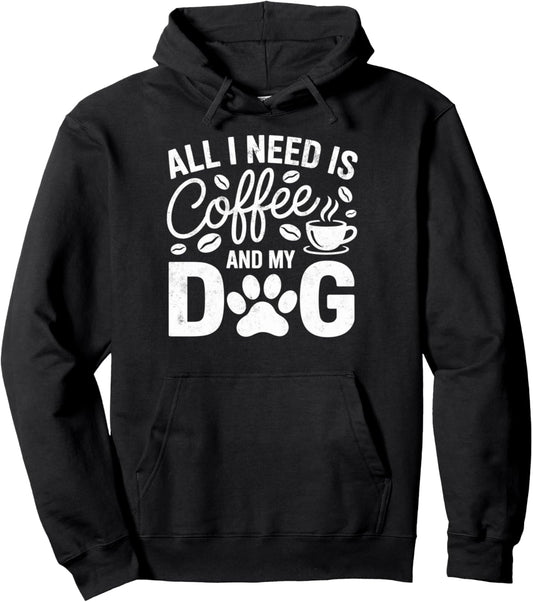 All I Need Is Coffee And My Dog Funny Dog Mom Dog Dad Pullover Hoodie