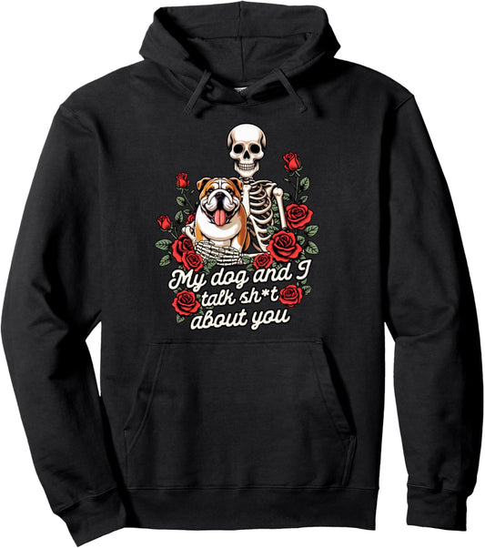 English Bulldog Mom Fur Mama My Dog &amp; I Talk Sht About You Pullover Hoodie