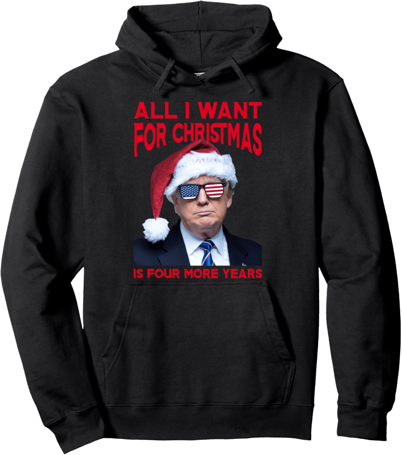 All I Want For Christmas Is Four More Years Funny Trump Xmas Pullover Hoodie