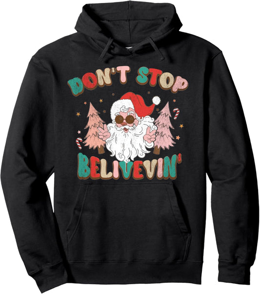 Don't Stop Believing Santa Claus Funny Christmas Xmas Saying Pullover Hoodie