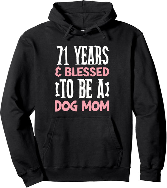 71 Years and Dog Mom! 71 Years Old Dog Mom Birthday Pullover Hoodie