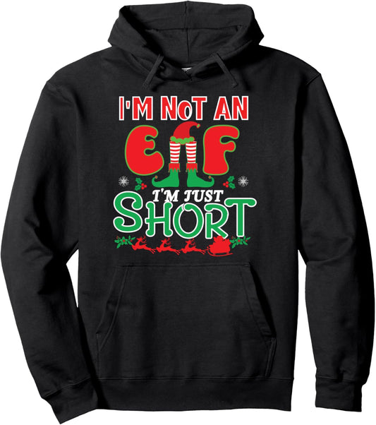 I'm not an Elf I'm Just Short Sarcastic Xmas Fun Pullover Hoodie