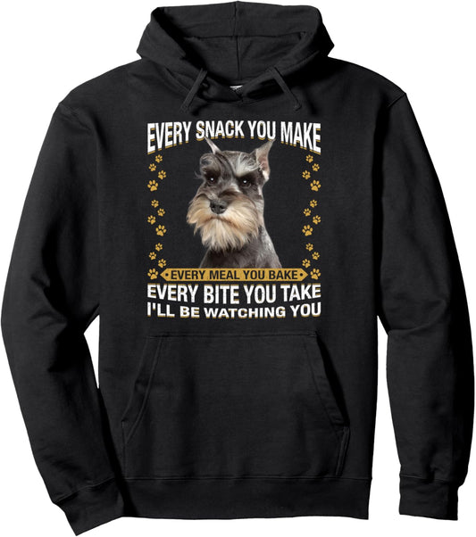 Every Snack You Make Funny Miniature Schnauzer Dog Mom Dad Pullover Hoodie