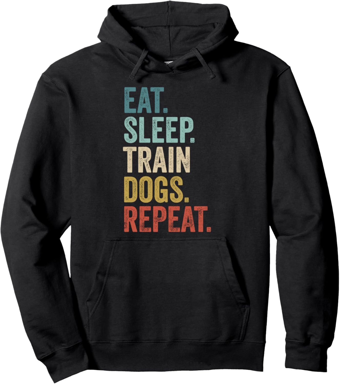 Eat Sleep Train Dogs Repeat - Funny Dog Trainer Pullover Hoodie