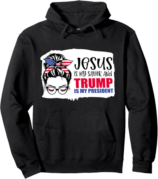 Jesus is My Savior Trump Is My President Messy Bun Funny Pullover Hoodie