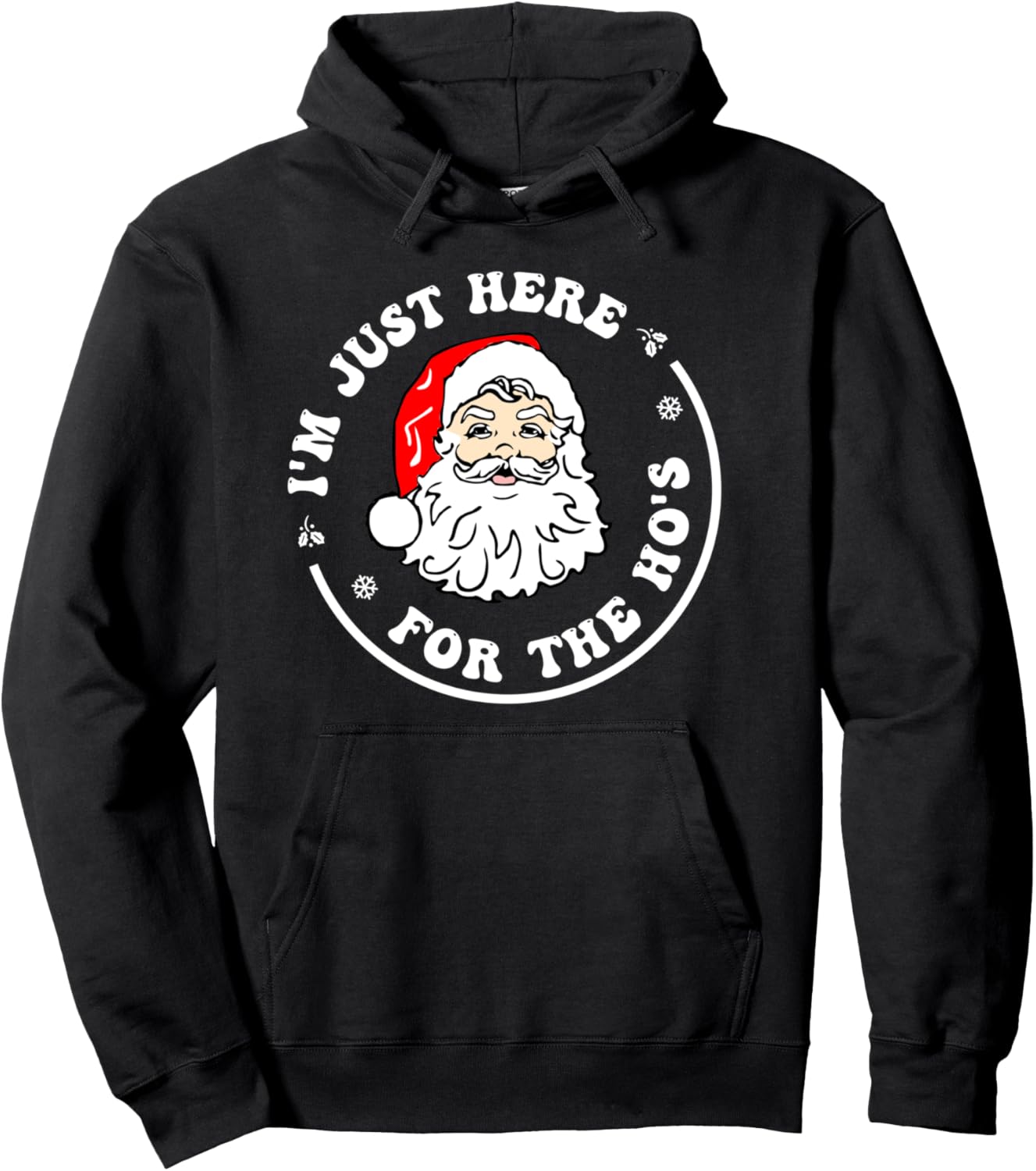 I'm Just Here For The Hos Funny Christmas Santa Xmas Pullover Hoodie