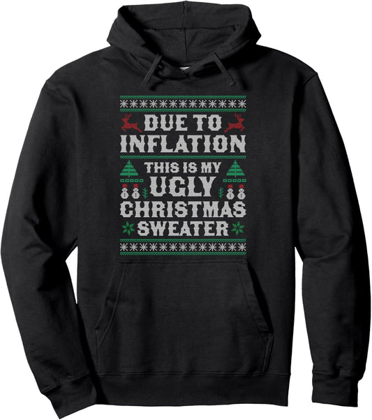 Due to Inflation This is My Ugly Sweater For Christmas Xmas Pullover Hoodie
