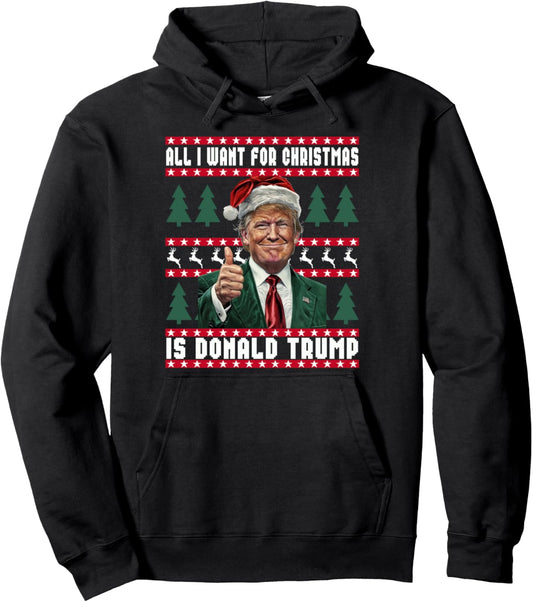 All I Want for Christmas is Donald Trump Ugly Sweater Pullover Hoodie