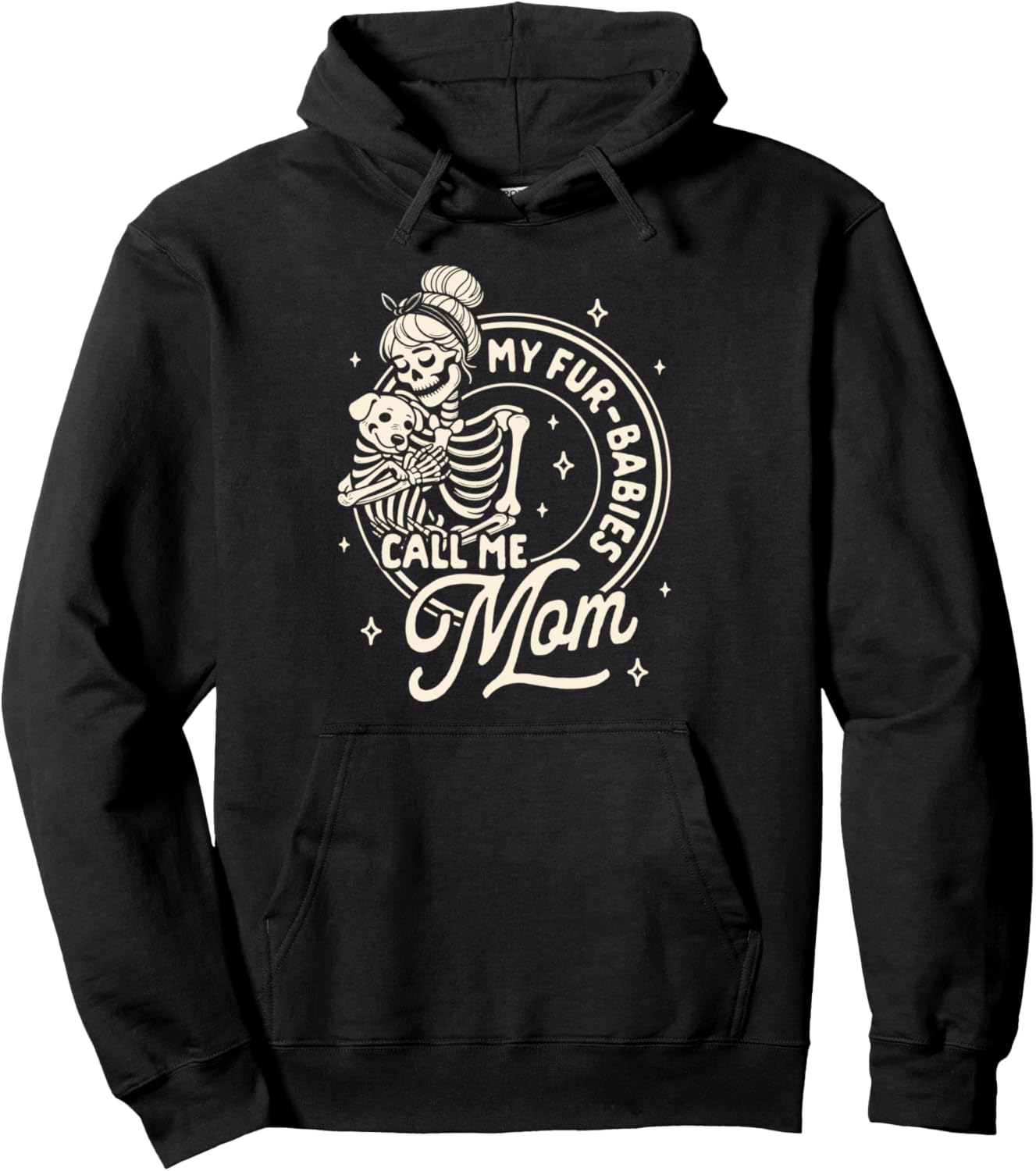 Dog Mom Dog Mama Fur Mama Skeleton My Fur Babies Call Me Mom Pullover Hoodie