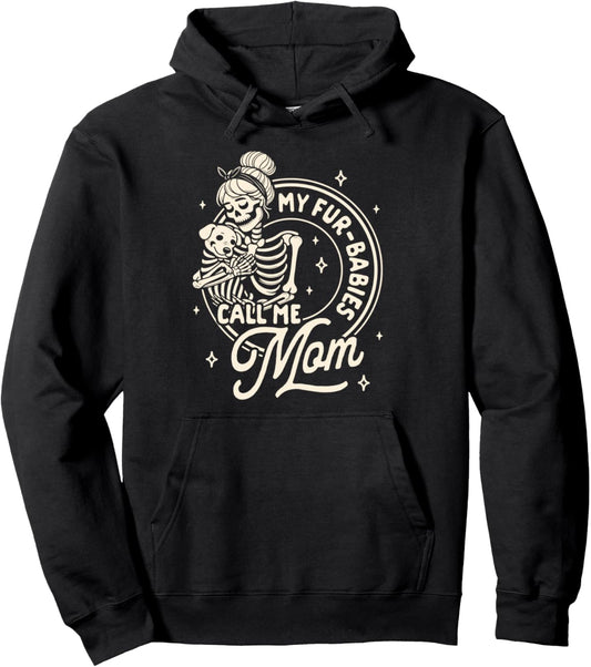 Dog Mom Dog Mama Fur Mama Skeleton My Fur Babies Call Me Mom Pullover Hoodie