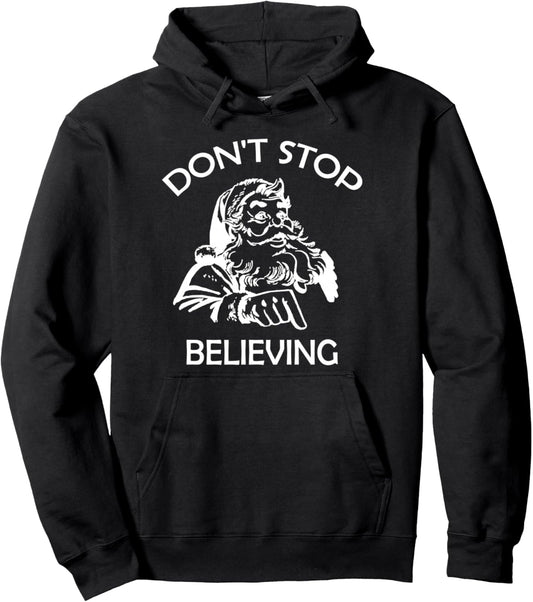 Don't Stop Believing Santa Claus Believe Christmas Family Pullover Hoodie