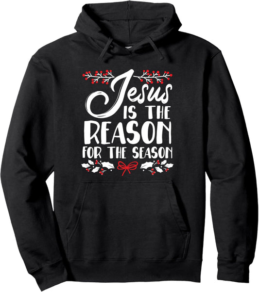 Jesus Is The Reason For The Season Christmas Day Xmas Pullover Hoodie