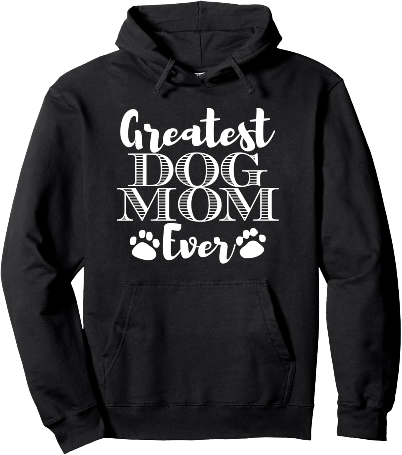 Dog Lover Funny - Greatest Dog Mom Ever Pullover Hoodie