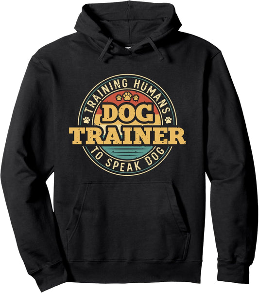 Dog Trainer Training Humans To Speak Dog Pullover Hoodie