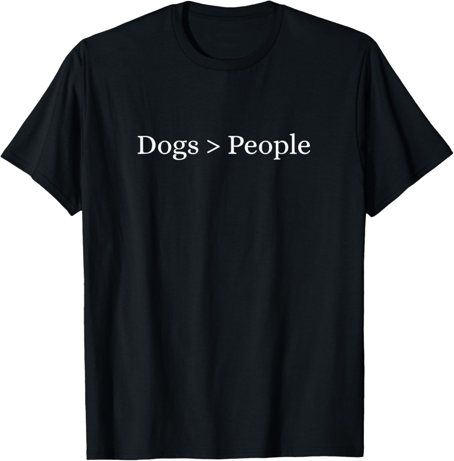 Dogs Are Better Than People T-Shirt